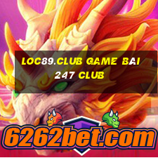 Loc89.Club Game Bài 247 Club