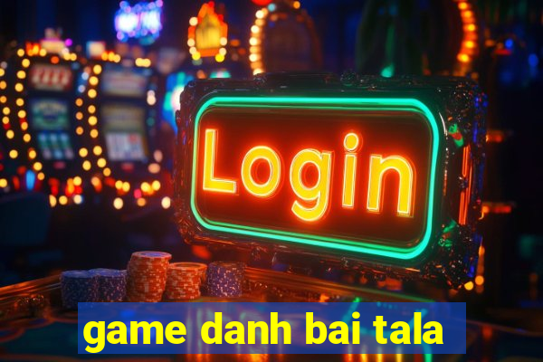 game danh bai tala