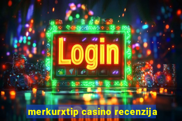 merkurxtip casino recenzija