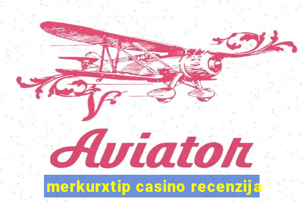 merkurxtip casino recenzija