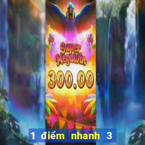 1 điểm nhanh 3 vé số