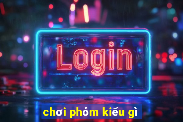 chơi phỏm kiểu gì