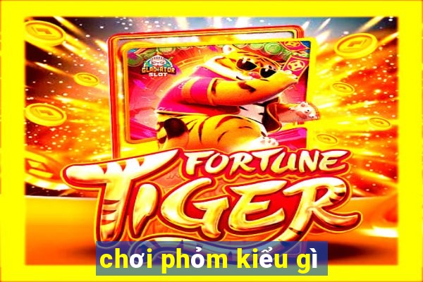 chơi phỏm kiểu gì