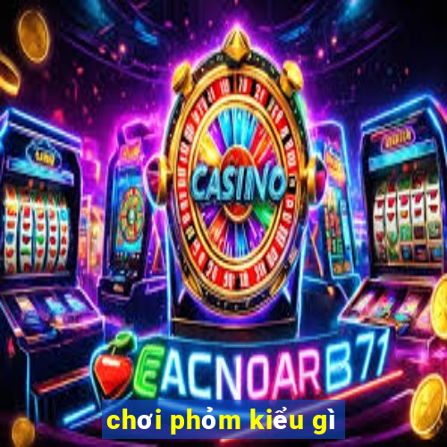 chơi phỏm kiểu gì