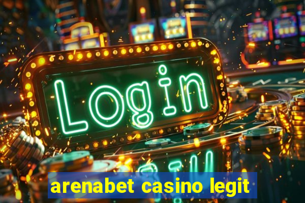 arenabet casino legit