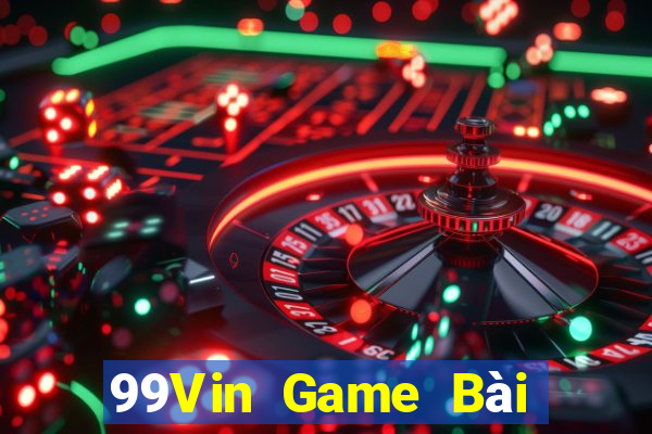 99Vin Game Bài Đổi Thưởng