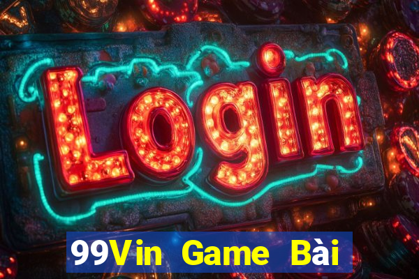 99Vin Game Bài Đổi Thưởng