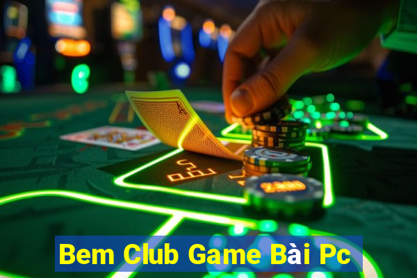 Bem Club Game Bài Pc