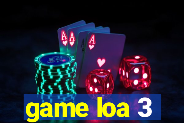 game loa 3