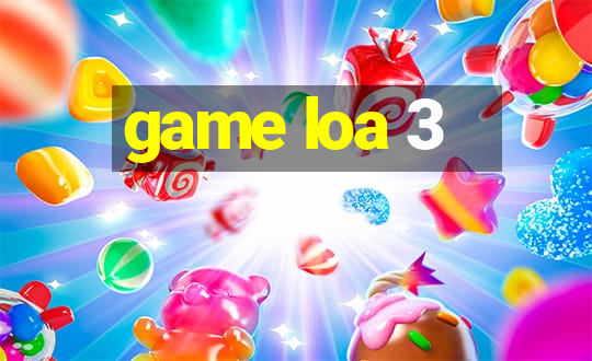 game loa 3