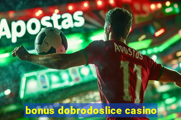 bonus dobrodoslice casino