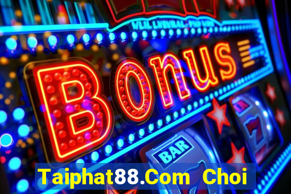 Taiphat88.Com Choi Game Đánh Bài