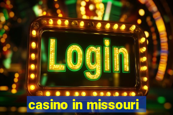 casino in missouri