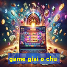 game giai o chu