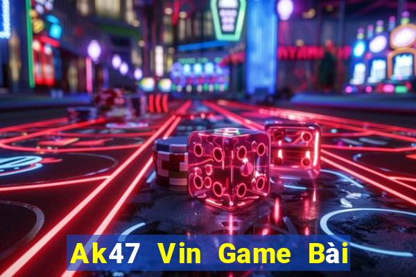 Ak47 Vin Game Bài Uy Tín Nhất 2022