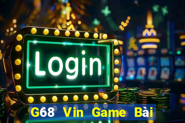 G68 Vin Game Bài Khuyến Mãi