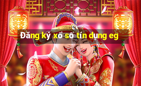 Đăng ký xổ số tín dụng eg