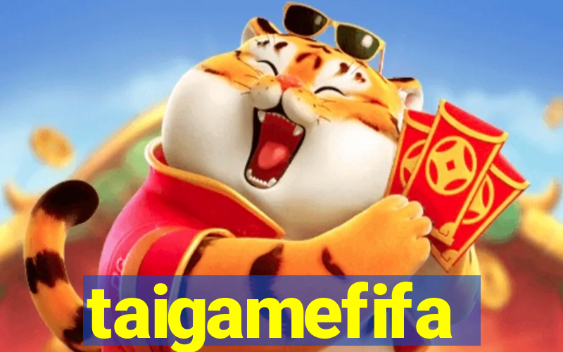 taigamefifa