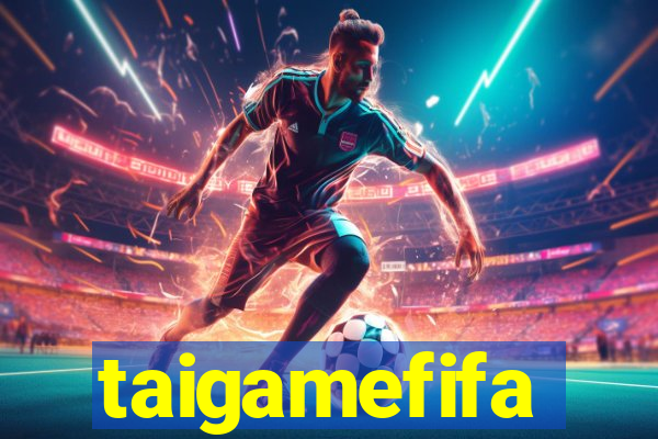 taigamefifa