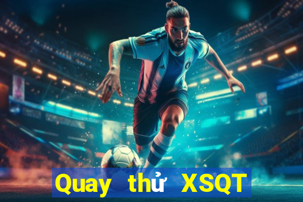 Quay thử XSQT ngày 1