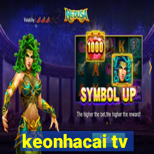 keonhacai tv