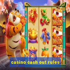 casino cash out rules