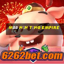 M88 Nền tảng Empire