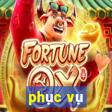 phục vụ