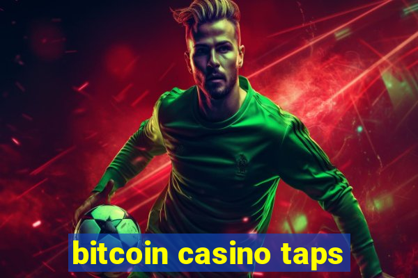 bitcoin casino taps