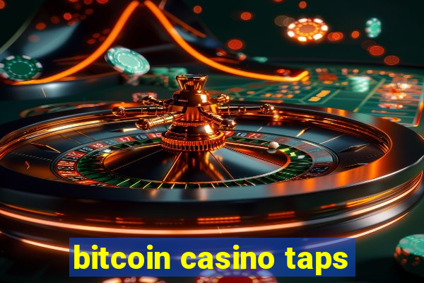 bitcoin casino taps