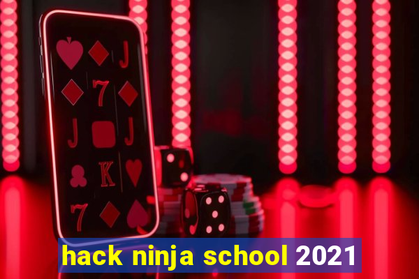 hack ninja school 2021