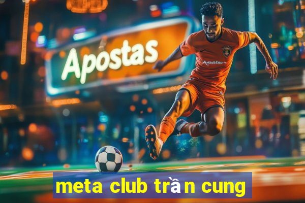 meta club trần cung