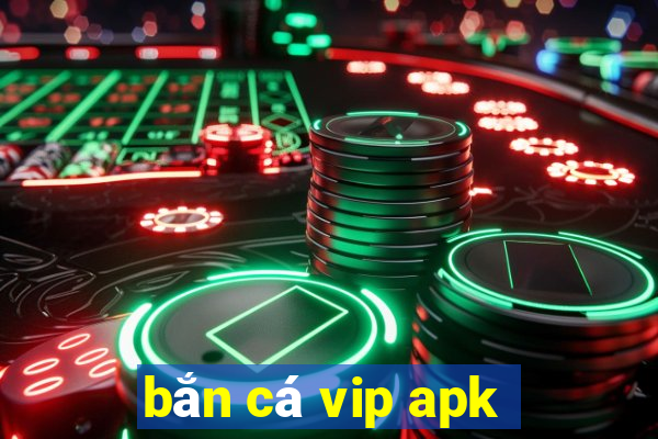 bắn cá vip apk