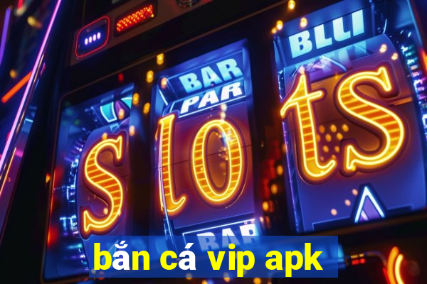 bắn cá vip apk