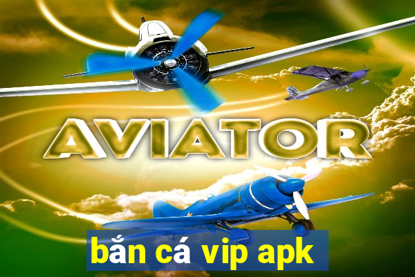 bắn cá vip apk