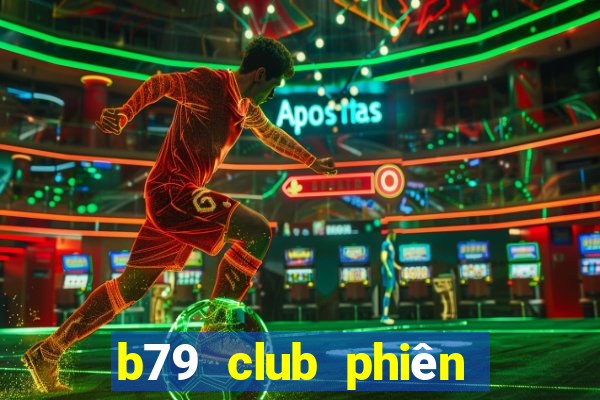 b79 club phiên bản mới