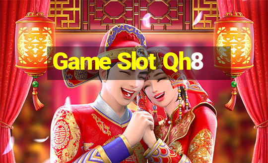 Game Slot Qh8