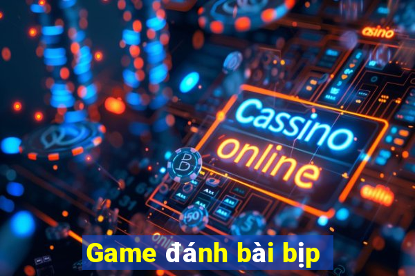 Game đánh bài bịp