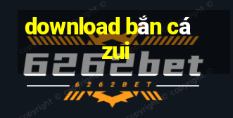 download bắn cá zui