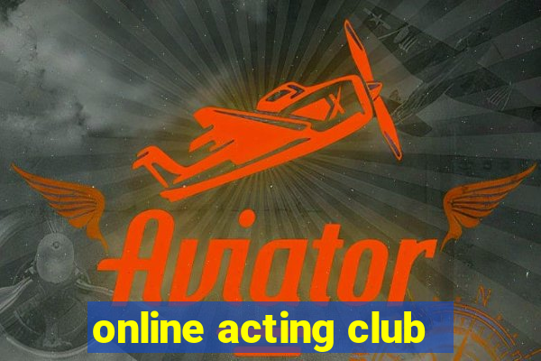 online acting club