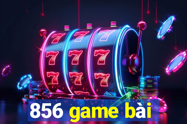 856 game bài