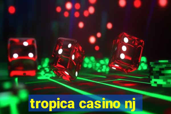 tropica casino nj