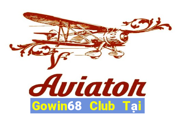 Gowin68 Club Tại Game Bài Đổi The