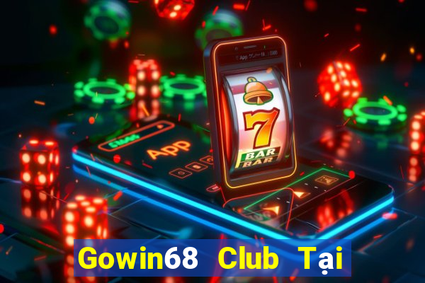 Gowin68 Club Tại Game Bài Đổi The