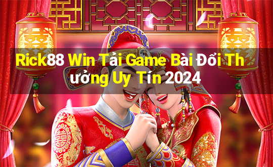 Rick88 Win Tải Game Bài Đổi Thưởng Uy Tín 2024