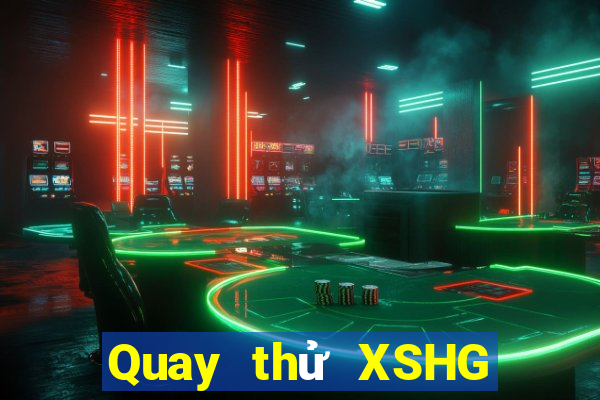 Quay thử XSHG ngày thứ năm