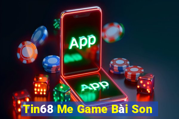 Tin68 Me Game Bài Son