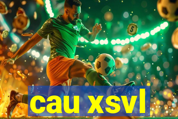 cau xsvl