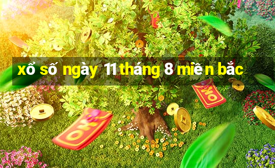 xổ số ngày 11 tháng 8 miền bắc