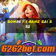 Bom86 Tải Game Bài B52